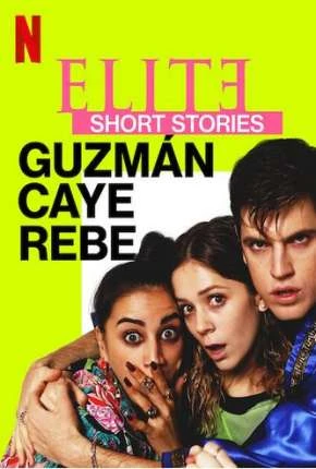 Elite Histórias Breves – Guzmán Caye Rebe – 1ª Temporada Completa Dublada e Dual Áudio Torrent 720p – Download