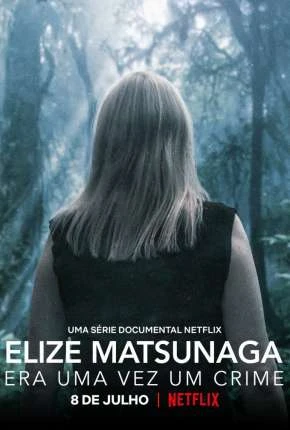 Elize Matsunaga – Era Uma Vez um Crime – 1ª Temporada Completa Nacional Torrent 720p 1080p – Download