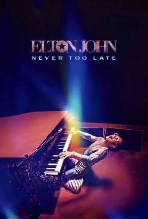 Elton John – Never Too Late – Legendado  Torrent 720p 1080p – Download