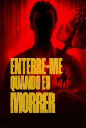 Enterre-me Quando Eu Morrer Dublado e Dual Áudio Torrent 1080p – Download