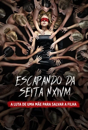 Escapando da Seita NXIVM - A Luta de Uma Mãe Para Salvar a Filha Dublado e Dual Áudio Torrent 1080p - Download