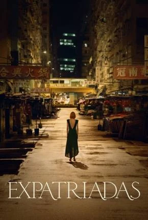 Expatriadas – 1ª Temporada Dublada e Dual Áudio Torrent 720p 4K 1080p – Download