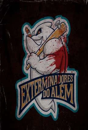 Exterminadores do Além – A Série – 1ª Temporada Nacional Torrent 1080p – Download