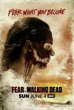Fear the Walking Dead – 3ª Temporada Completa Dublada Torrent 720p 1080p – Download