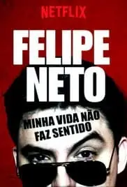 Baixar Filme Felipe Neto – Minha Vida Não Faz Sentido Nacional Torrent BluRay 720p 1080p – Download [2017]