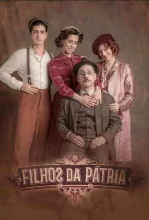 Filhos da Pátria – 1ª Temporada Completa Nacional Torrent 720p – Download