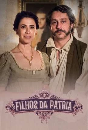 Filhos da Pátria – 1ª Temporada Nacional Torrent 720p – Download