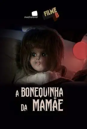 Filme B – A Bonequinha da Mamãe Nacional Torrent 1080p – Download [2017]