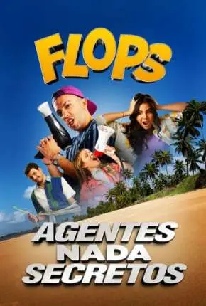 Flops - Agentes Nada Secretos Dublado Torrent 1080p - Download