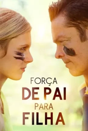 Força de Pai para Filha Dublado e Dual Áudio Torrent 1080p – Download