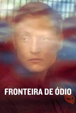 Fronteira de Ódio Dublado e Dual Áudio Torrent 1080p – Download