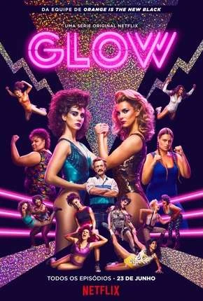 GLOW – 1ª Temporada Dublada e Dual Áudio Torrent 720p – Download