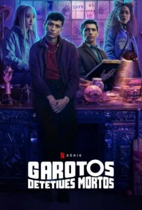 Garotos Detetives Mortos – 1ª Temporada Dublada e Dual Áudio Torrent 1080p – Download
