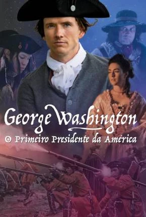 George Washington – O Primeiro Presidente da América Dublado e Dual Áudio Torrent 1080p – Download