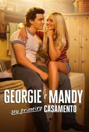 Georgie e Mandy Seu Primeiro Casamento – 1ª Temporada Dublada e Dual Áudio Torrent 1080p – Download