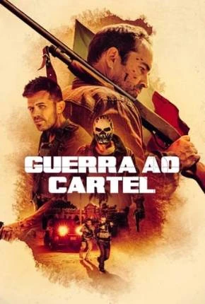 Guerra ao Cartel Dublado e Dual Áudio Torrent 1080p – Download