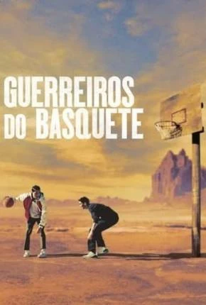 Guerreiros do Basquete Dublado e Dual Áudio Torrent 1080p – Download