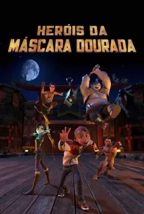 Heróis da Máscara Dourada Dublado e Dual Áudio Torrent 1080p – Download