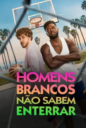 Homens Brancos Não Sabem Enterrar – White Men Cant Jump Dublado e Dual Áudio Torrent 1080p – Download [2023]