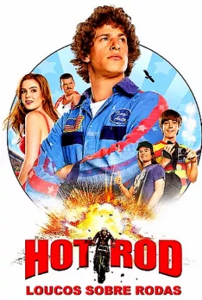 Hot Rod – Loucos Sobre Rodas Dublado e Dual Áudio  1080p – Download [2007]