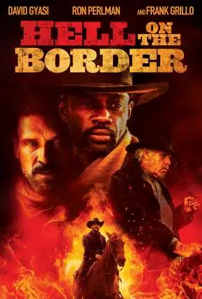 Inferno na Fronteira – Hell on the Border Dublado e Dual Áudio Torrent 720p 1080p – Download [2019]