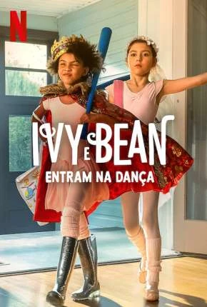 Ivy e Bean Entram na Dança Dublado e Dual Áudio Torrent 1080p – Download [2022]