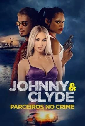 Johnny e Clyde – Parceiros no Crime – Legendado e Dublado  Torrent 720p 1080p – Download