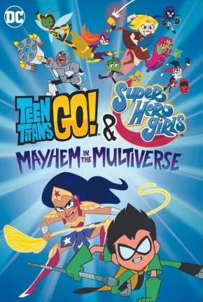 Jovens Titãs em Ação! e DC Super Hero Girls – Desordem no Multiverso Dublado e Dual Áudio Torrent 1080p – Download [2022]