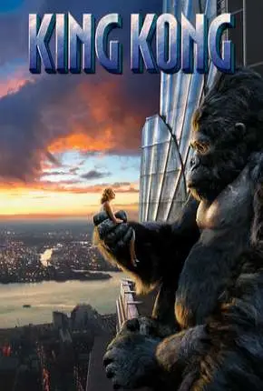 King Kong – Versão Estendida Dublado e Dual Áudio Torrent BluRay 1080p – Download [2005]