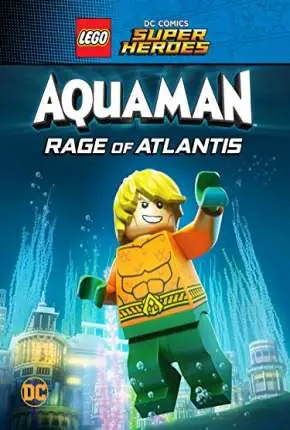 LEGO DC Comics Super Heróis – Aquaman – A Fúria de Atlântida Dublado e Dual Áudio Torrent BluRay 720p 1080p – Download [2019]