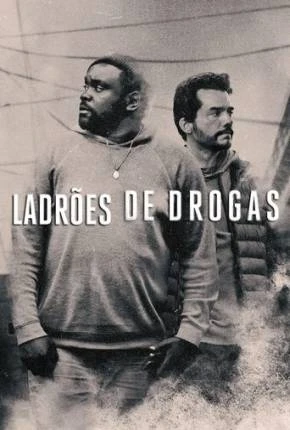 Ladrões de Drogas – 1ª Temporada Dublada e Dual Áudio Torrent 1080p – Download