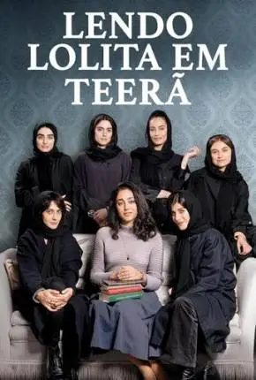 Baixar Filme Lendo Lolita em Teerã Dublado Torrent 1080p – Download [TORBRASIL]