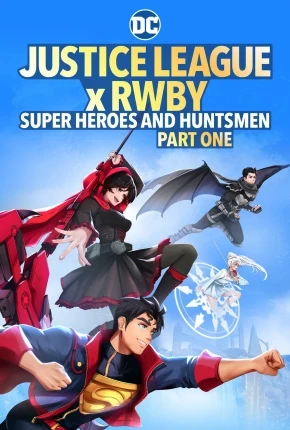 Liga da Justiça x RWBY – Super-Heróis e Caçadores – Parte 1 Dublado e Dual Áudio Torrent BluRay 1080p – Download