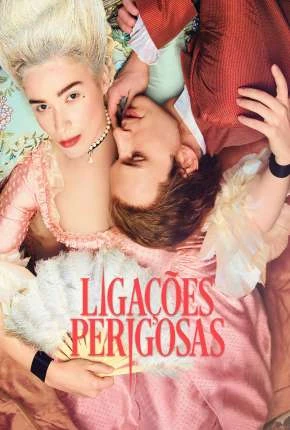 Ligações Perigosas – Dangerous Liaisons 1ª Temporada Completa Dublada e Dual Áudio Torrent 720p 4K 1080p – Download