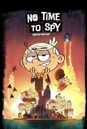 Loud House – Sem Tempo para Espionar Dublado e Dual Áudio Torrent 1080p – Download