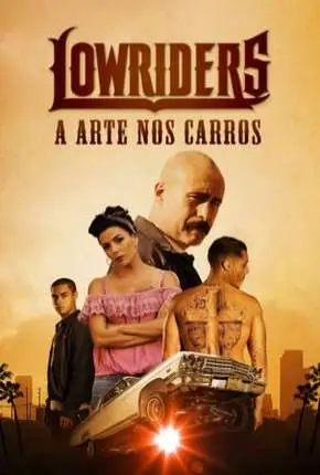 Lowriders – A Arte nos Carros Dublado e Dual Áudio Torrent BluRay 720p 1080p – Download [2017]
