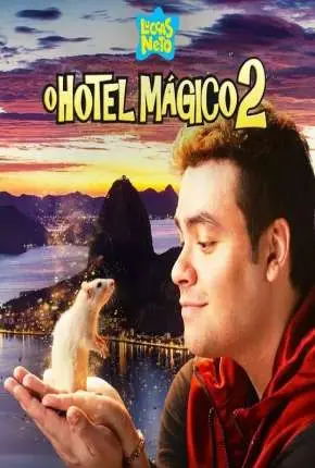 Luccas Neto em – O Hotel Mágico 2 Nacional Torrent 1080p – Download [2022]