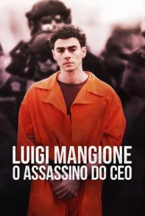 Luigi Mangione – O Assassino do CEO Dublado e Dual Áudio Torrent 1080p – Download