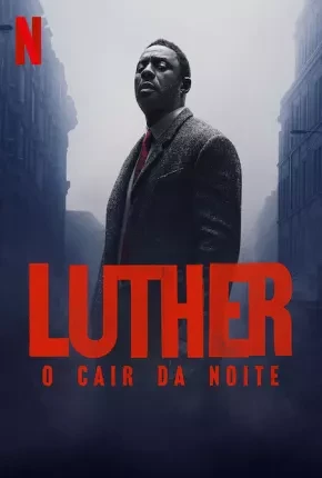 Luther – O Cair da Noite Dublado e Dual Áudio Torrent 1080p – Download [2023]