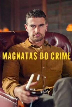 Magnatas do Crime – 1ª Temporada Dublada e Dual Áudio Torrent 1080p – Download