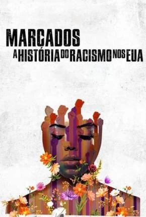 Marcados – A História do Racismo nos EUA Dublado e Dual Áudio Torrent 1080p – Download