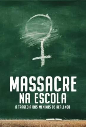 Massacre na Escola – A Tragédia das Meninas de Realengo – 1ª Temporada Nacional Torrent 1080p – Download