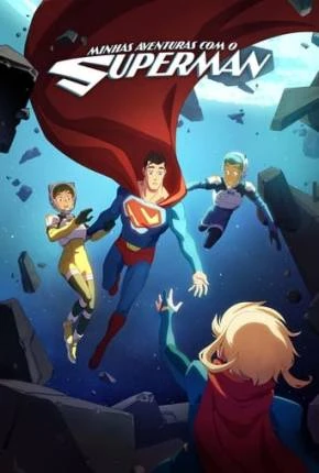 Minhas Aventuras com o Superman - 2ª Temporada Dublado e Dual Áudio Torrent 1080p - Download
