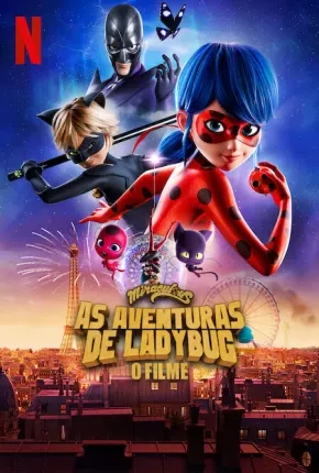 Miraculous - As Aventuras de Ladybug O Filme Dublado e Dual Áudio Torrent 1080p - Download