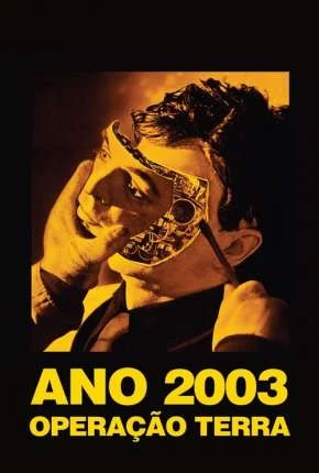 Mundo Futuro - Ano 2003 - Operação Terra Dublado e Dual Áudio  BluRay 1080p - Download