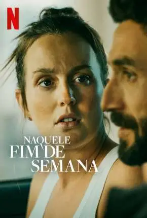 Naquele Fim de Semana Dublado e Dual Áudio Torrent 1080p – Download [2022]