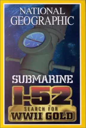 National Geographic – À Procura do SUBMARINO I-52 Dublado Torrent 720p – Download [2000]
