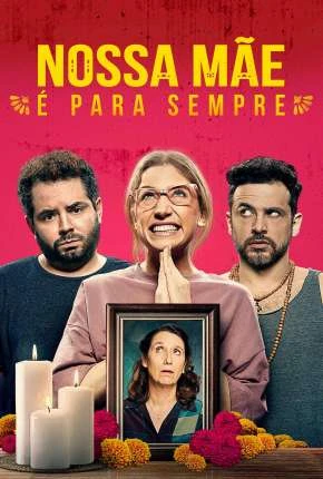 Nossa Mãe é Para Sempre Dublado e Dual Áudio Torrent 720p - Download