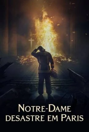 Notre-Dame: Desastre em Paris Dublado e Dual Áudio Torrent BluRay 1080p – Download