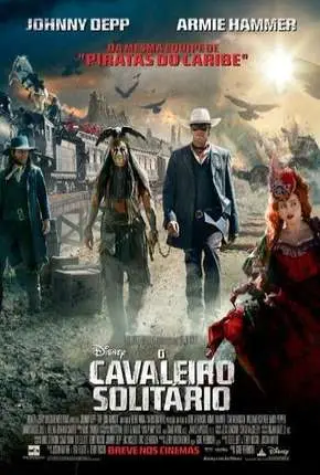 O Cavaleiro Solitário - The Lone Ranger Dublado e Dual Áudio Torrent BluRay 1080p - Download